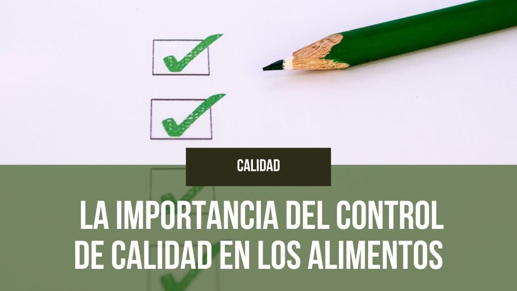 La Importancia del Control de Calidad en los Alimentos