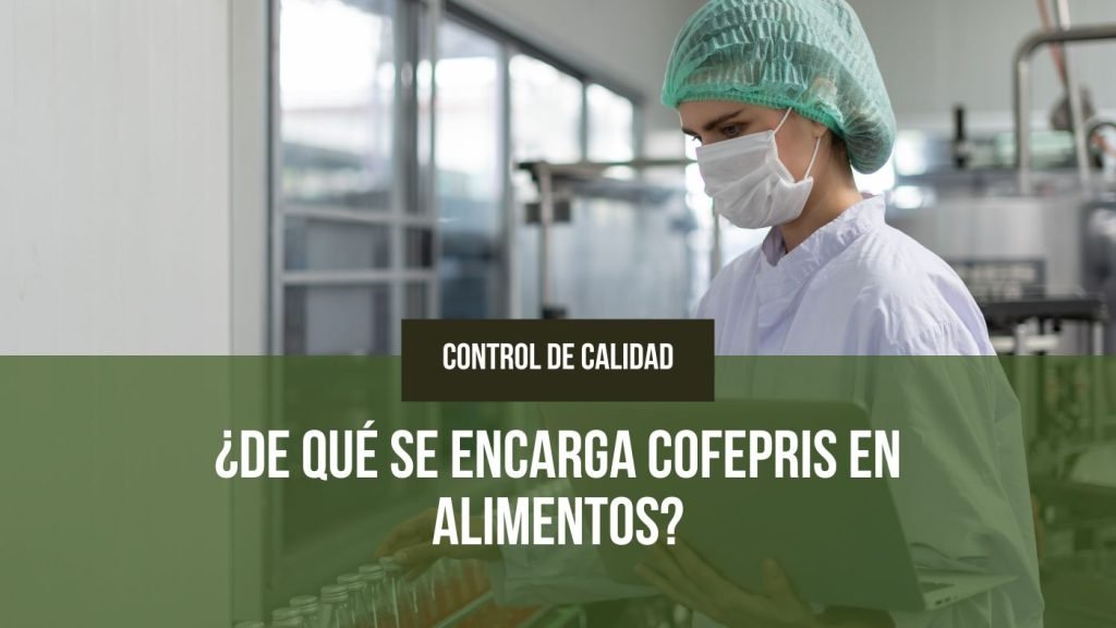 De qué se encarga COFEPRIS en alimentos