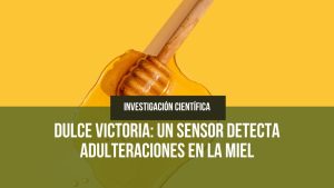 Lee más sobre el artículo Dulce victoria: Un sensor detecta adulteraciones en la miel