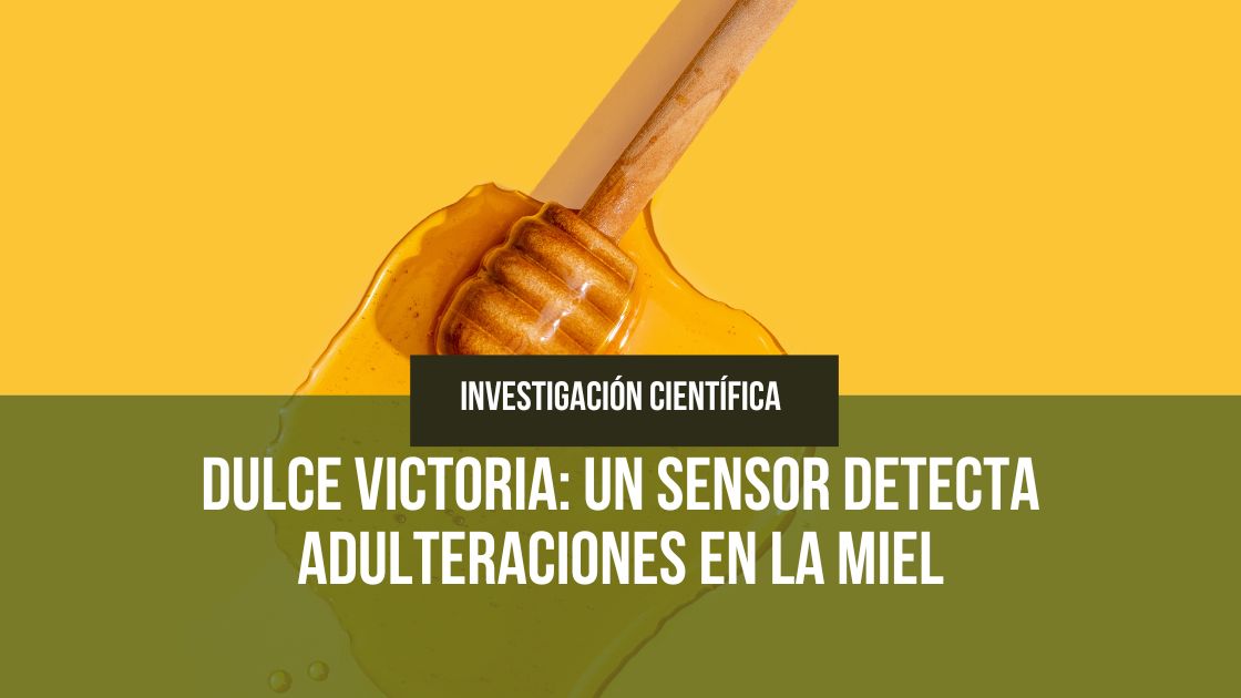En este momento estás viendo Dulce victoria: Un sensor detecta adulteraciones en la miel