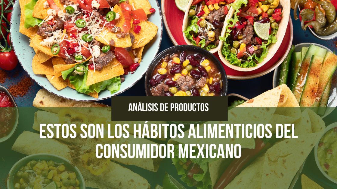 En este momento estás viendo Estos son los hábitos alimenticios del consumidor mexicano