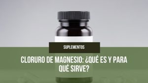 Lee más sobre el artículo Cloruro de Magnesio: ¿Qué es y Para Qué Sirve?