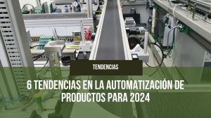 Lee más sobre el artículo 6 tendencias en la automatización de productos para 2024