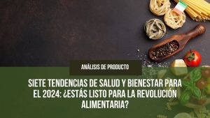 Lee más sobre el artículo Siete Tendencias de Salud y Bienestar para el 2024: ¿Estás Listo para la Revolución Alimentaria?