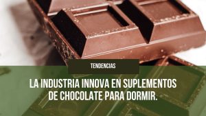 Lee más sobre el artículo La industria innova en suplementos de chocolate para dormir.