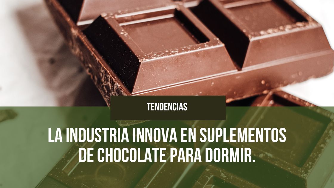 En este momento estás viendo La industria innova en suplementos de chocolate para dormir.