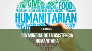 Lee más sobre el artículo Día Mundial de la Asistencia Humanitaria